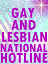 Gay and Lesbian National Hotline [TOLL-FREE: 888-843-4564]