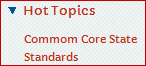 Hot Topics:  Common Core Standards