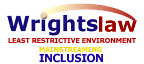 Wrightslaw: Least Restrictive Environment / Mainstreaming / Inclusion