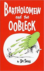 Bartholomew and the Oobleck | Dr. Seuss