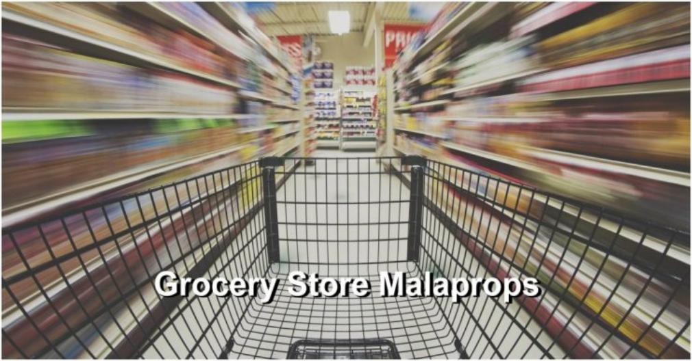 Grocery Store Malaprops