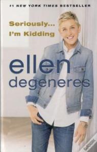 Seriously ... I'm Kidding | Ellen DeGeneres